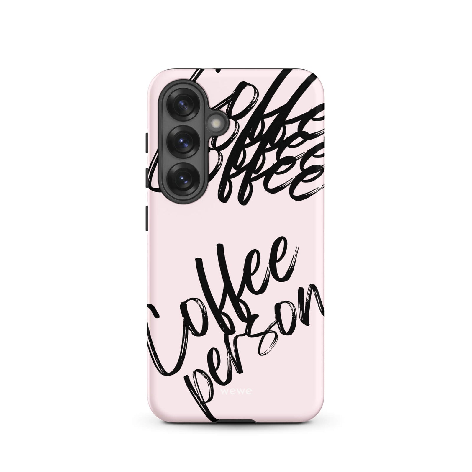 Custom samsung galaxy s25 Phone case with a light pink background and black brush script text that says 'Coffee Person'.