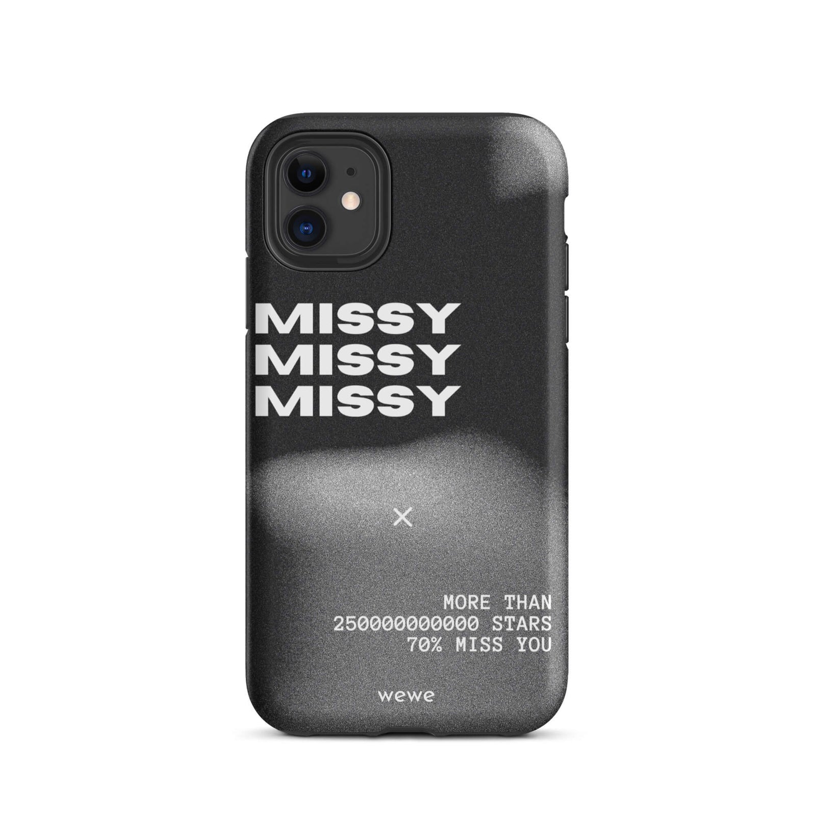 Custom iPhone case 11 with a black and grey gritty-textured background and the words "MISSY" and other text in white.