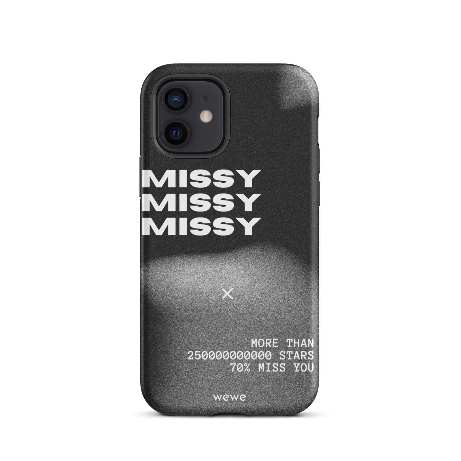 Custom iPhone case 12 with a black and grey gritty-textured background and the words "MISSY" and other text in white.