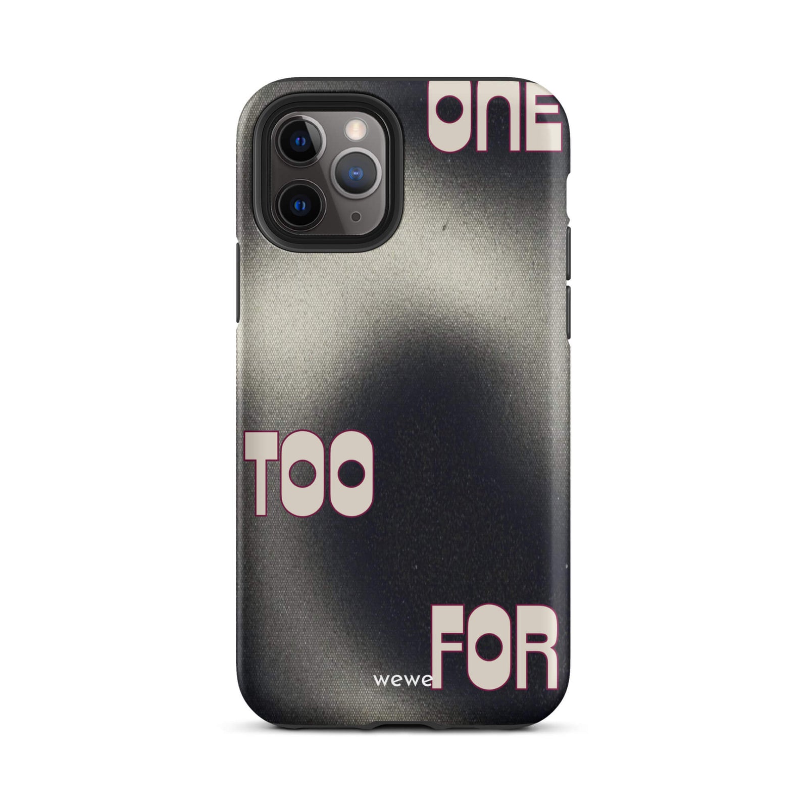 Custom iPhone case 11 pro with a dark, Rock style background and stylized white text "ONE" and "TOO FOR".