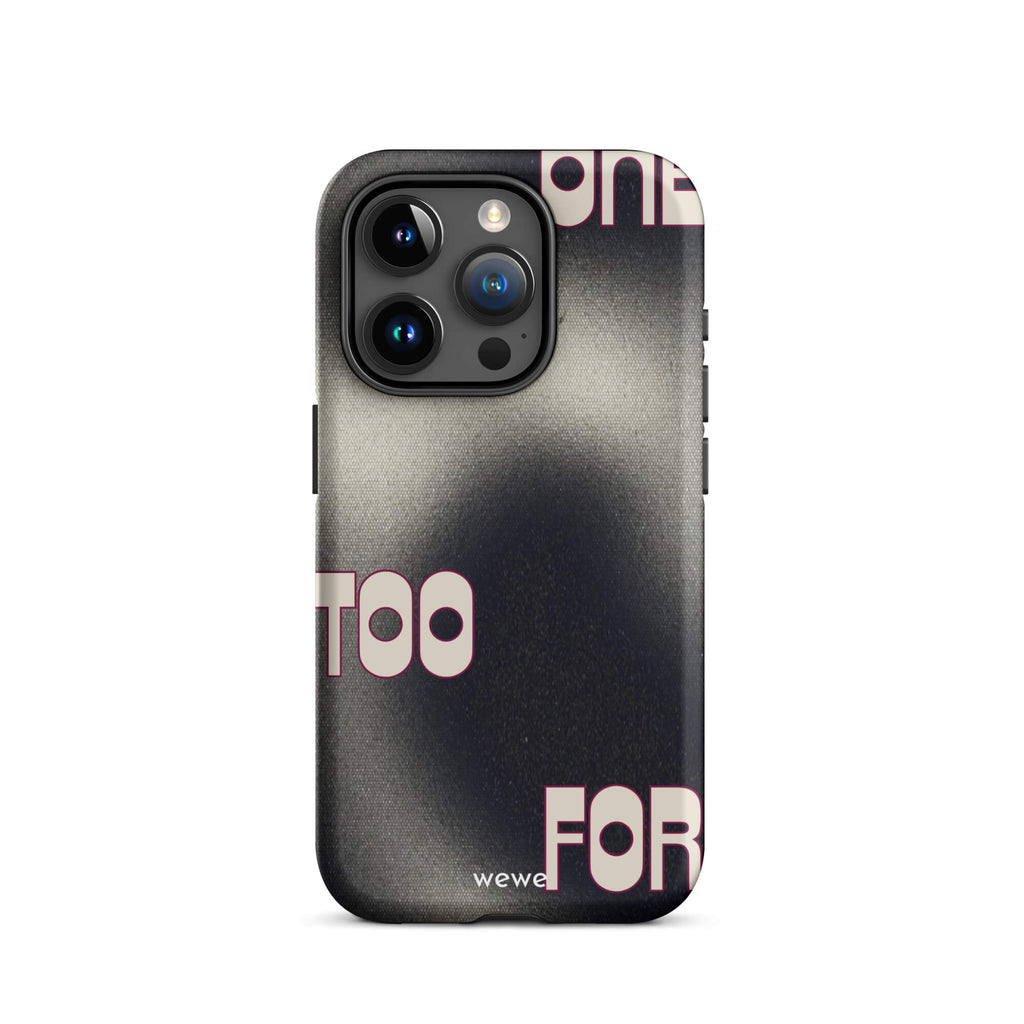 Custom iPhone case 15 pro with a dark, Rock style background and stylized white text "ONE" and "TOO FOR".