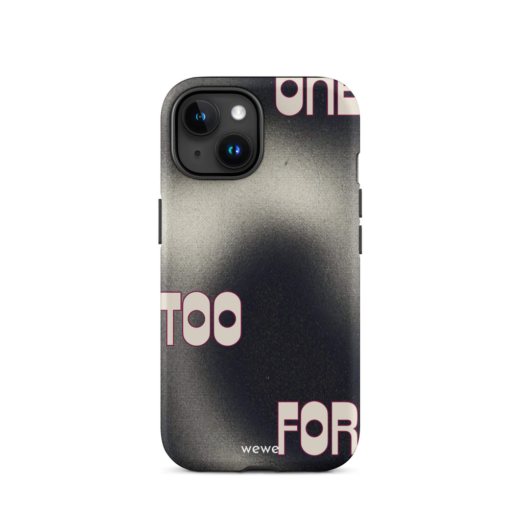 Custom iPhone case 15 with a dark, Rock style background and stylized white text "ONE" and "TOO FOR".