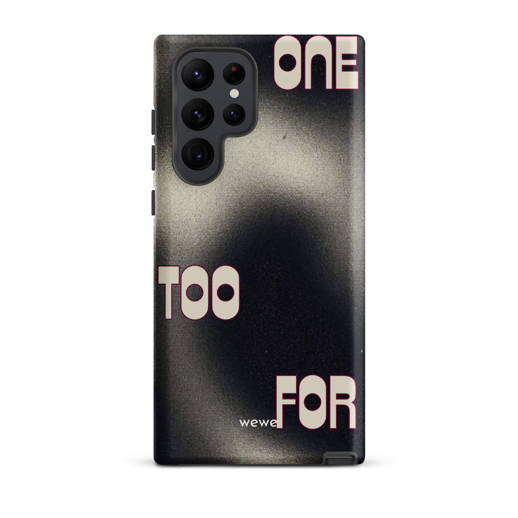 Custom samsung galaxy s22 ultra Phone case with a dark, Rock style background and stylized white text "ONE" and "TOO FOR".
