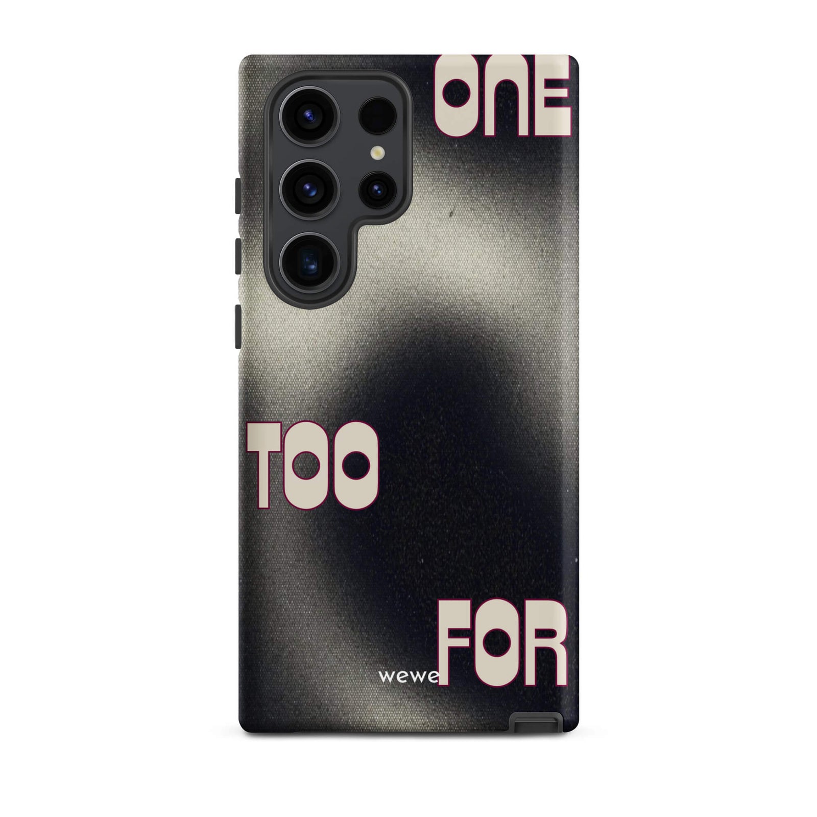 Custom samsung galaxy s23 ultra Phone case with a dark, Rock style background and stylized white text "ONE" and "TOO FOR".