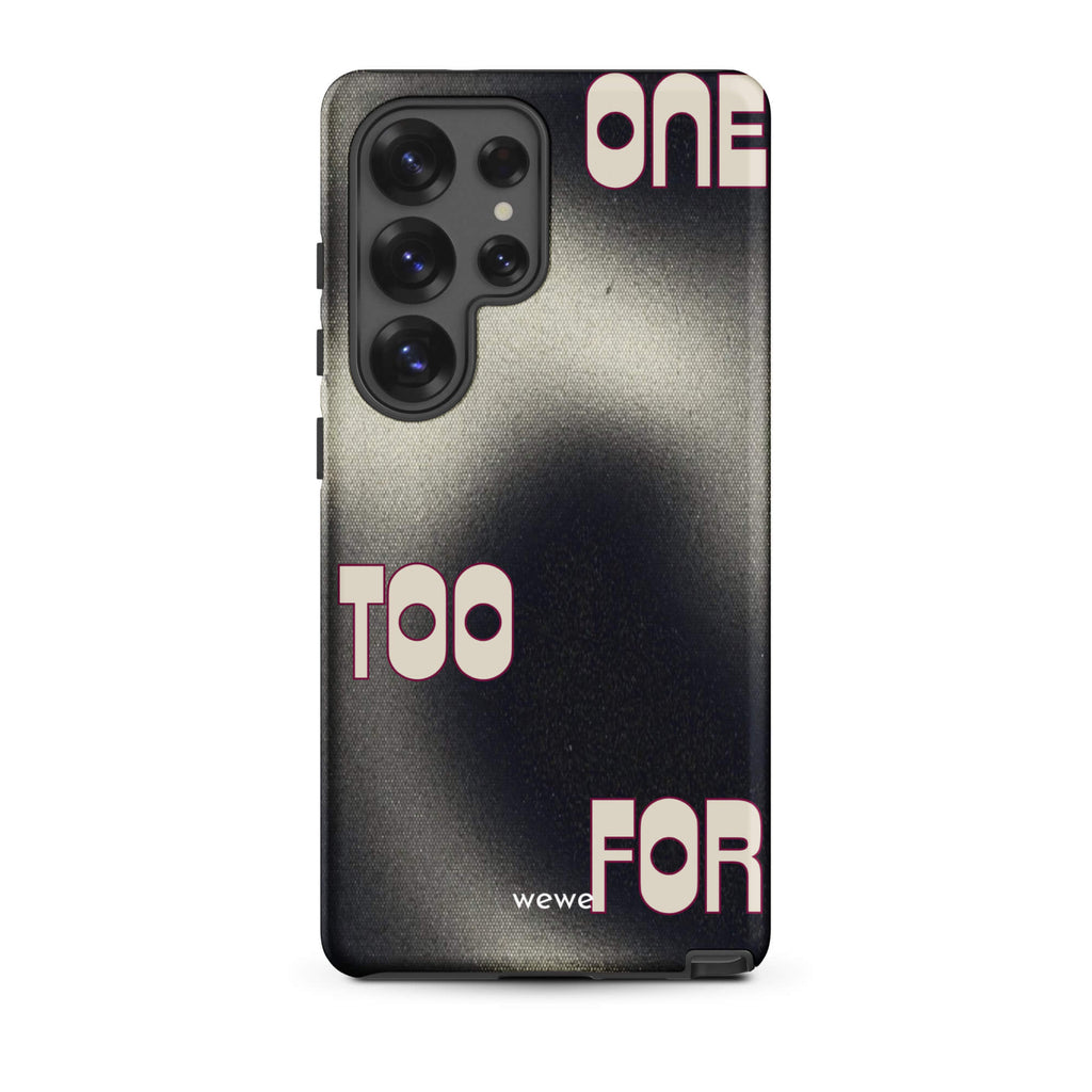 Custom samsung galaxy s25 ultra Phone case with a dark, Rock style background and stylized white text "ONE" and "TOO FOR".