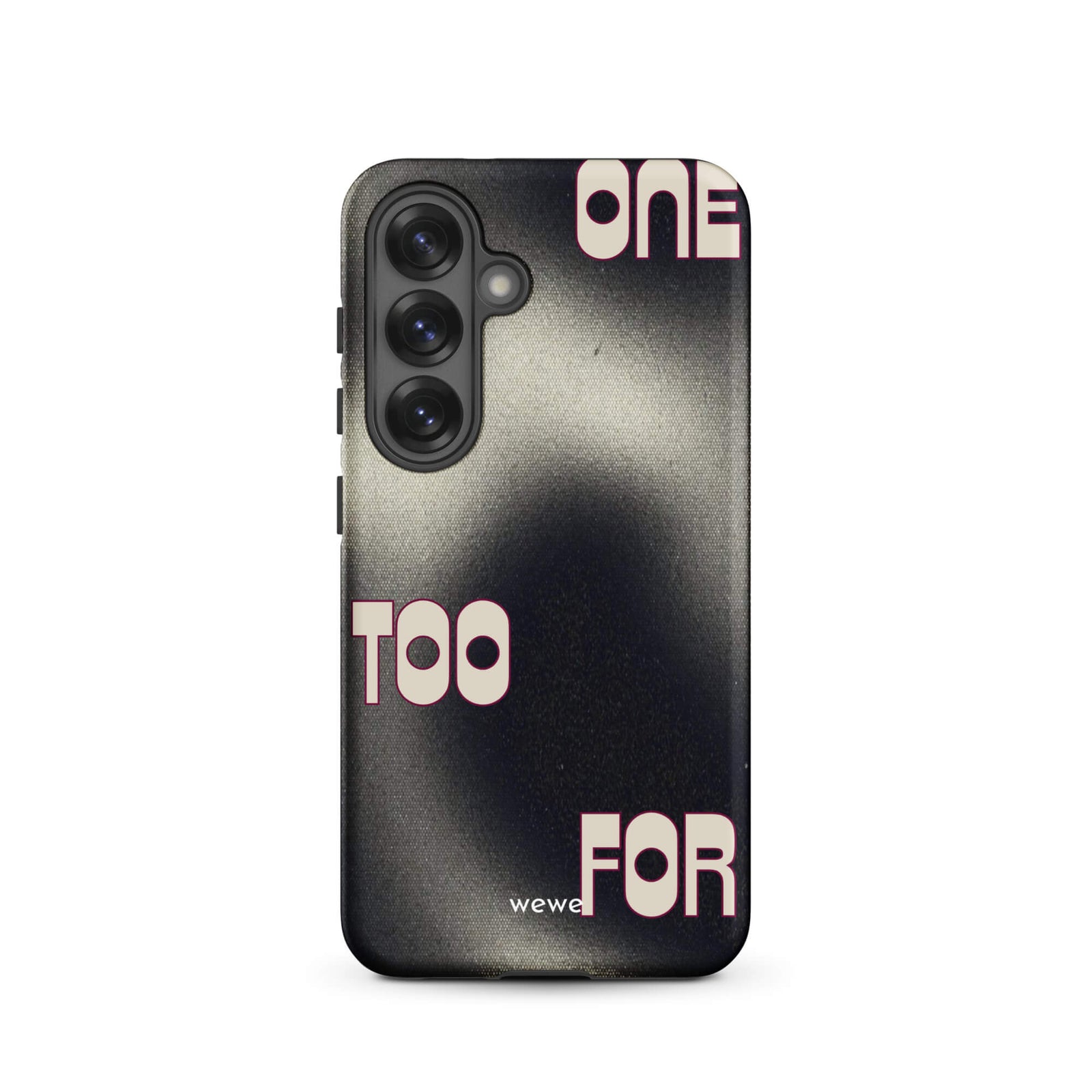 Custom samsung galaxy s25 Phone case with a dark, Rock style background and stylized white text "ONE" and "TOO FOR".