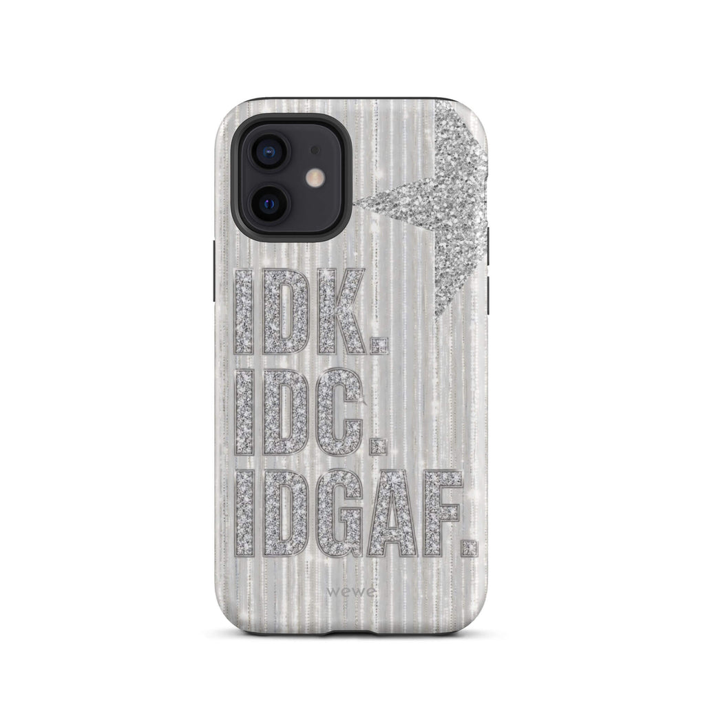 Silver and white iPhone case with stacked IDK. IDC. IDGAF. rhinestone-effect lettering