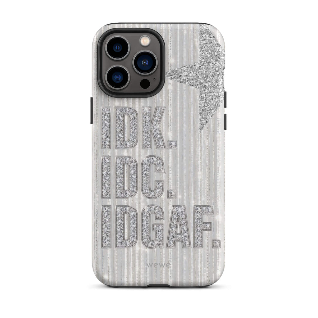 Silver and white iPhone case with stacked IDK. IDC. IDGAF. rhinestone-effect lettering