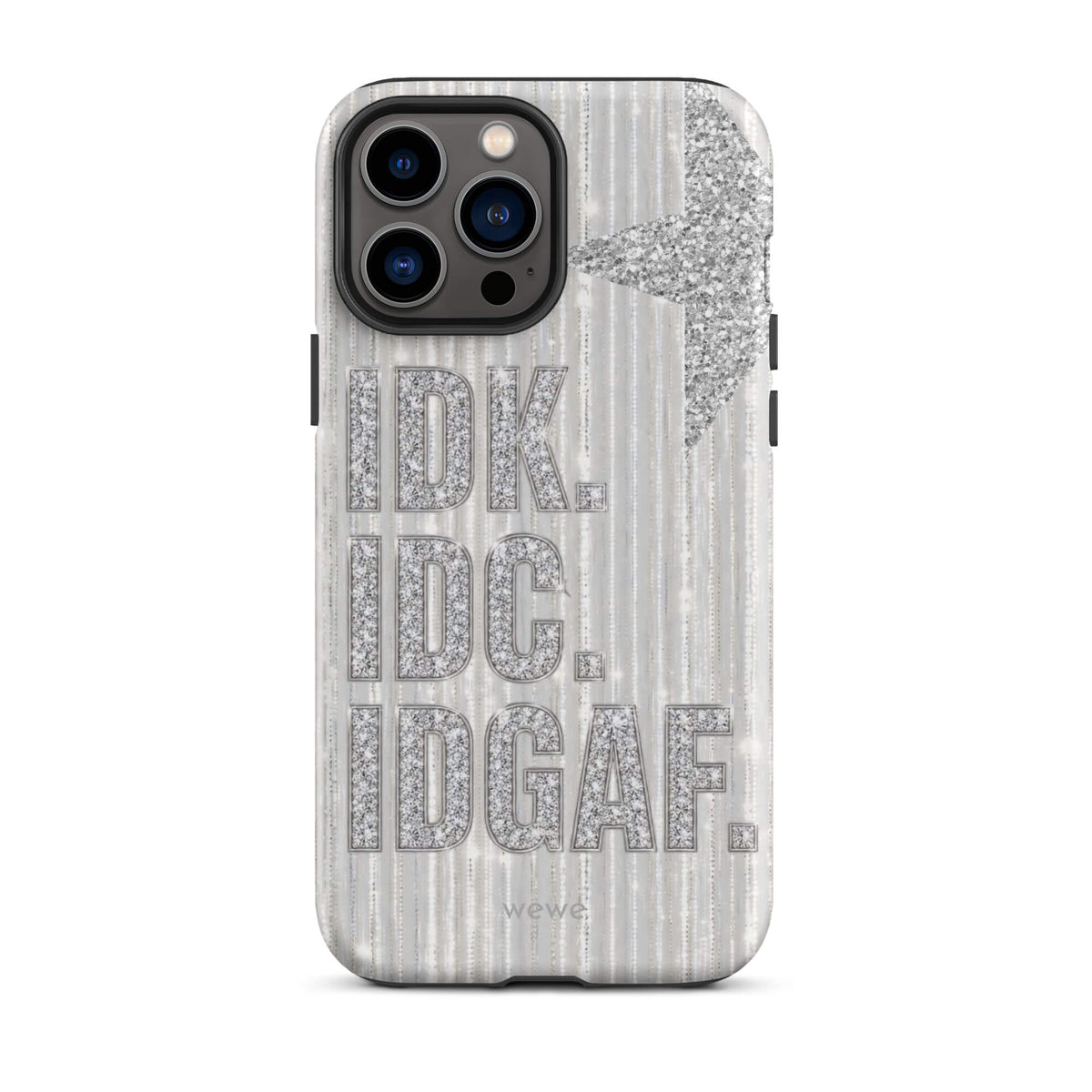Silver and white iPhone case with stacked IDK. IDC. IDGAF. rhinestone-effect lettering