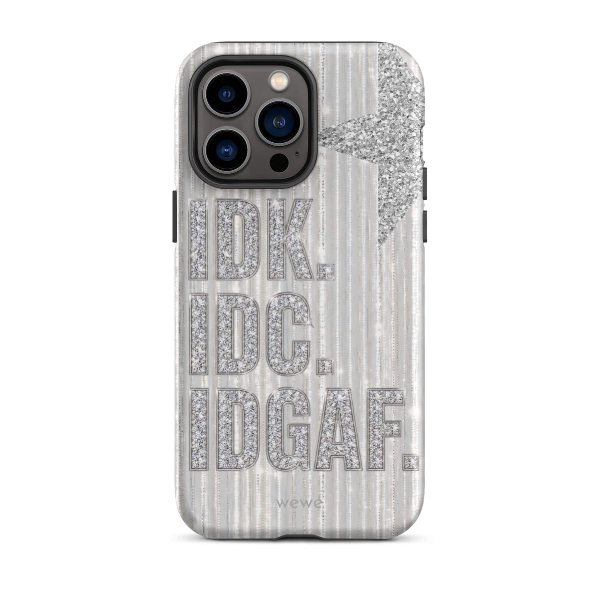Silver and white iPhone case with stacked IDK. IDC. IDGAF. rhinestone-effect lettering