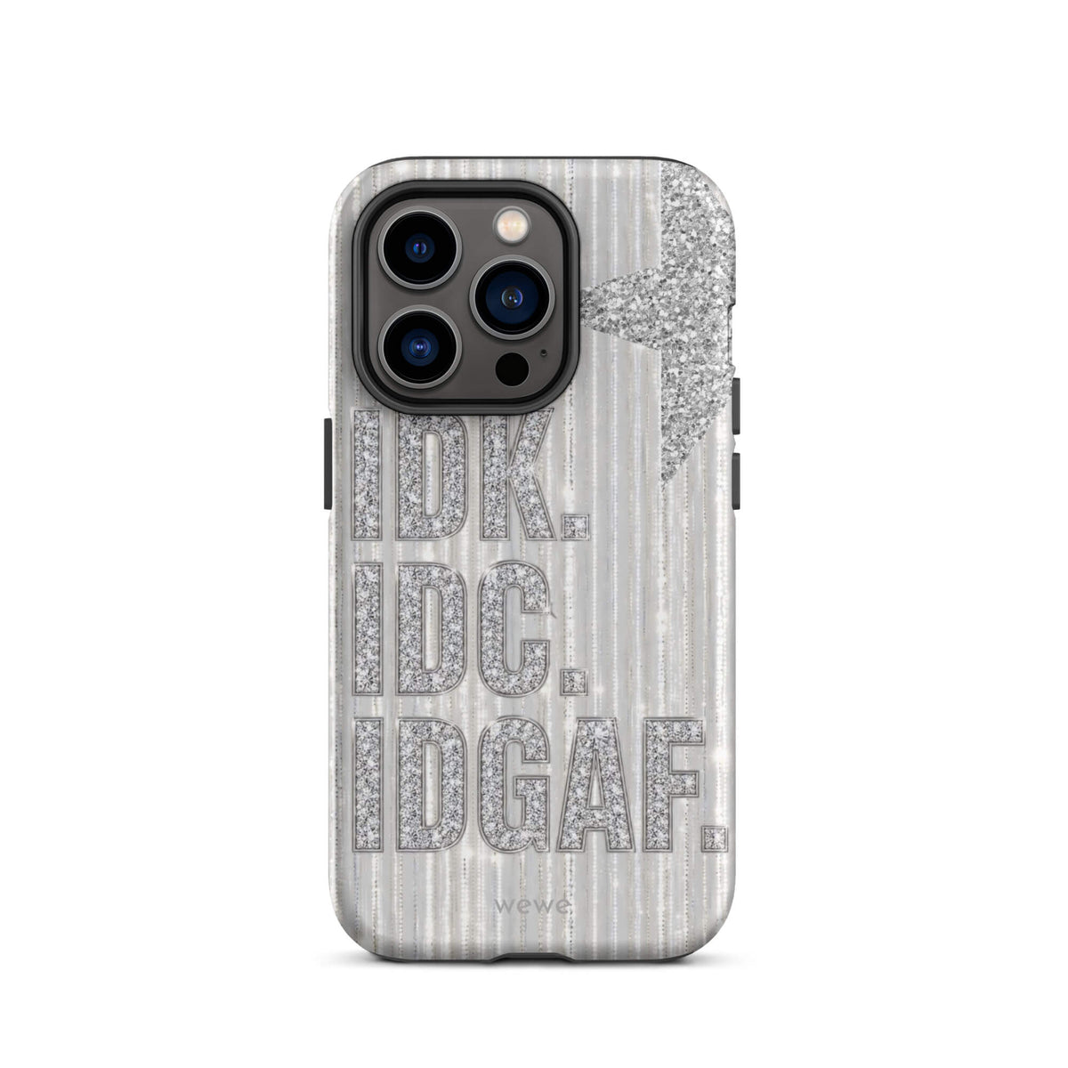 Silver and white iPhone case with stacked IDK. IDC. IDGAF. rhinestone-effect lettering