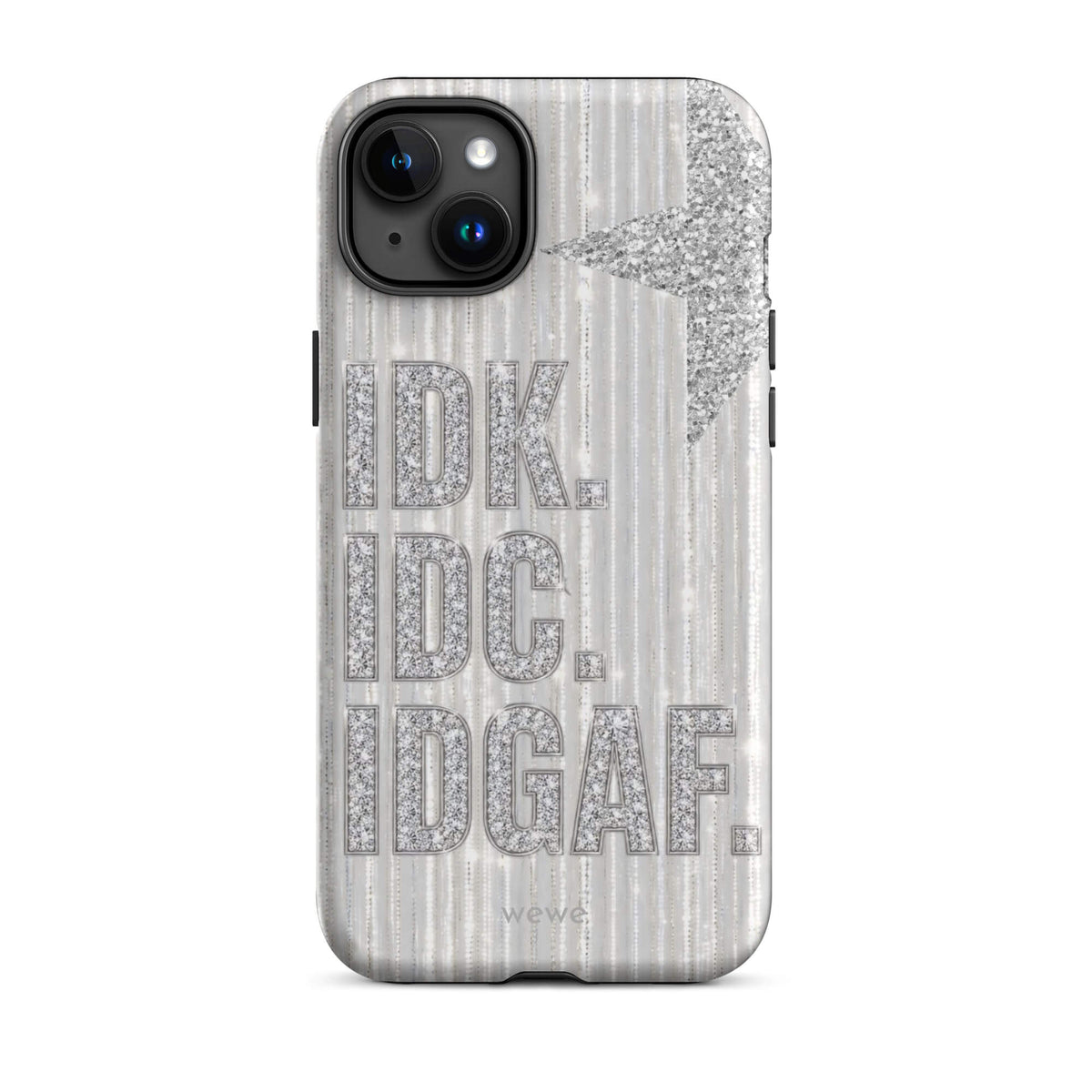 Silver and white iPhone case with stacked IDK. IDC. IDGAF. rhinestone-effect lettering