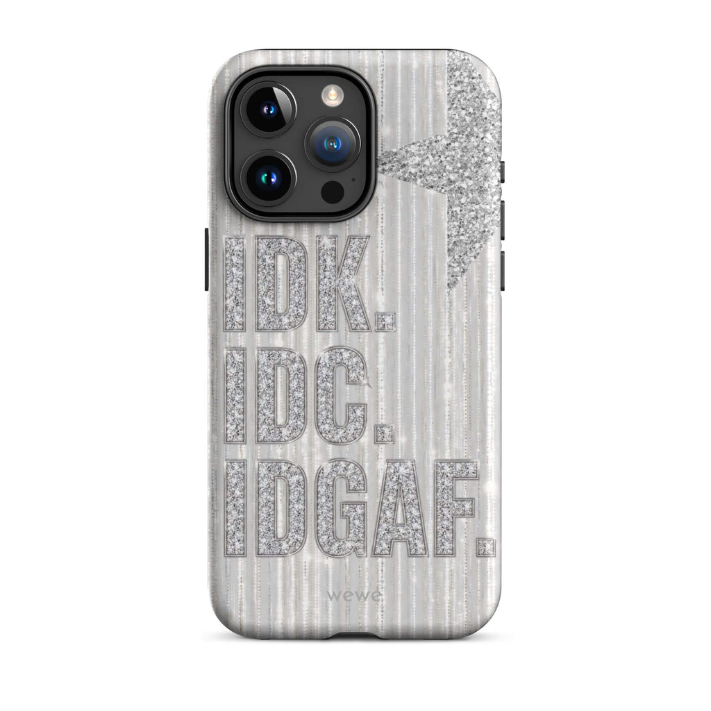 Silver and white iPhone case with stacked IDK. IDC. IDGAF. rhinestone-effect lettering