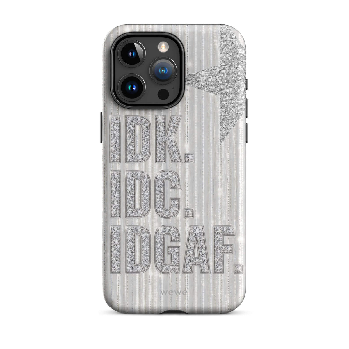 Silver and white iPhone case with stacked IDK. IDC. IDGAF. rhinestone-effect lettering