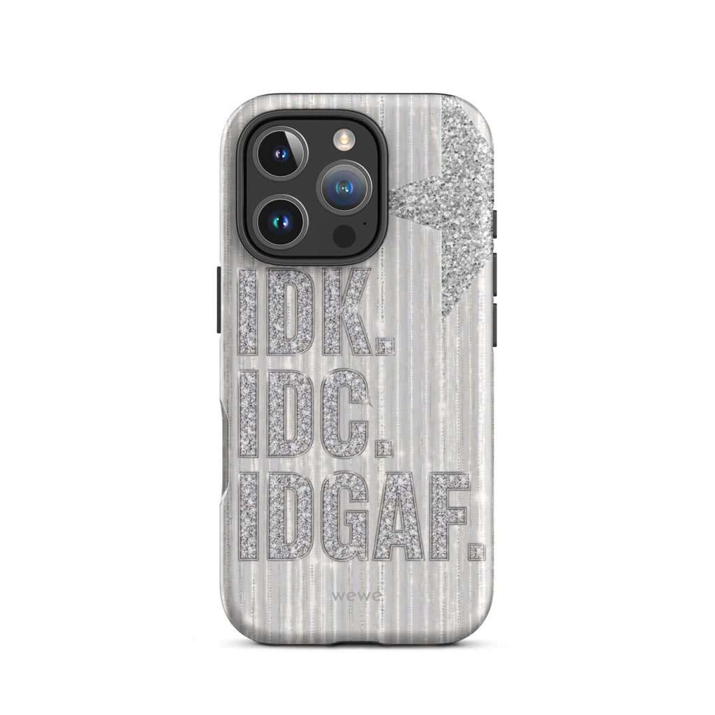 Silver and white iPhone case with stacked IDK. IDC. IDGAF. rhinestone-effect lettering