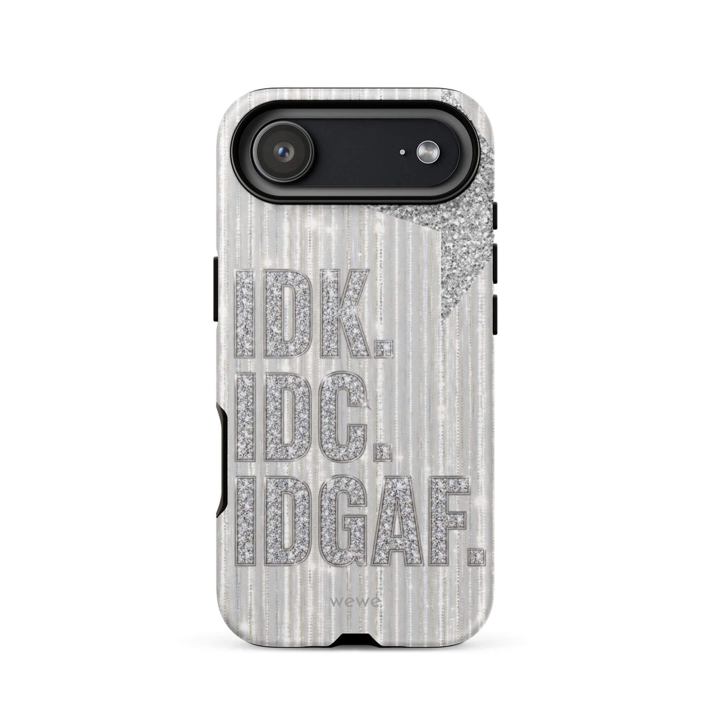 Silver and white iPhone case with stacked IDK. IDC. IDGAF. rhinestone-effect lettering
