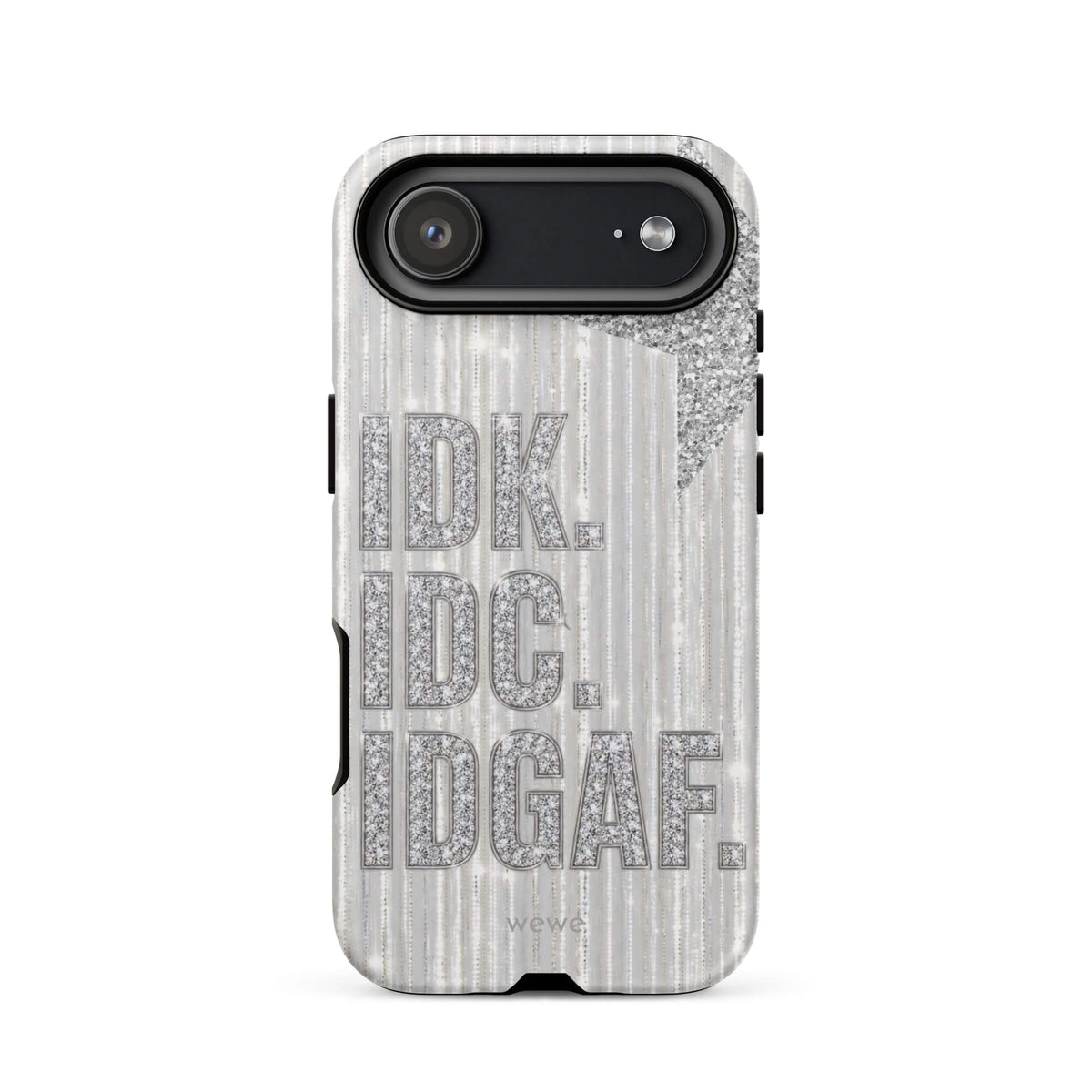 Silver and white iPhone case with stacked IDK. IDC. IDGAF. rhinestone-effect lettering