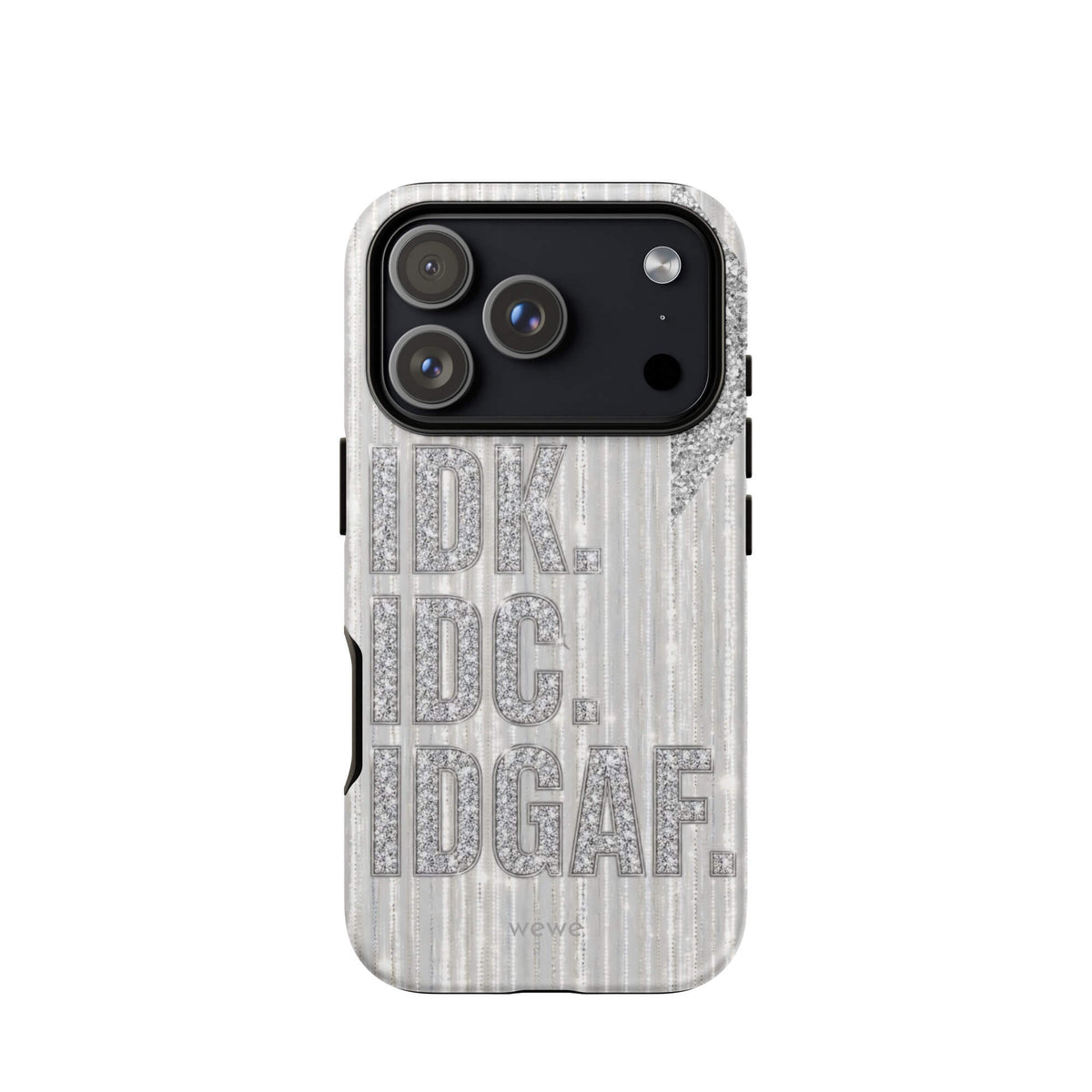 Silver and white iPhone case with stacked IDK. IDC. IDGAF. rhinestone-effect lettering
