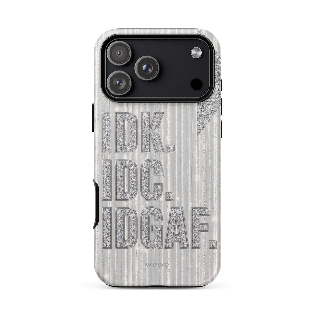 Silver and white iPhone case with stacked IDK. IDC. IDGAF. rhinestone-effect lettering